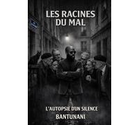 Les Racines du Mal: L’Autopsie d’un Silence (Révélation interdite)