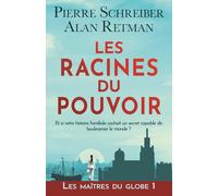 Les Racines du Pouvoir: thriller contemporain et fresque historique (Les Maîtres du Globe)