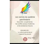 Les racines du système patrilinéaire: Sous-titre : Le patriarcat, les conflits sociaux modernes et les tendances futures