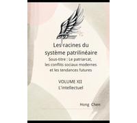 Les racines du système patrilinéaire: Sous-titre : Le patriarcat, les conflits sociaux modernes et les tendances futures