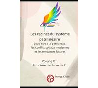 Les racines du système patrilinéaire: Sous-titre : Le patriarcat, les conflits sociaux modernes et les tendances futures