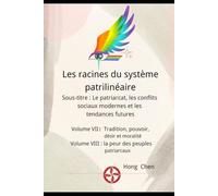 Les racines du système patrilinéaire: Sous-titre : Le patriarcat, les conflits sociaux modernes et les tendances futures