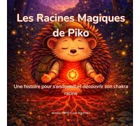 Les Racines Magiques de Piko: Une histoire pour s’endormir et découvrir son chakra racine (Les Aventures Lumineuses de Piko)