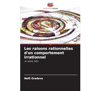 Les raisons rationnelles d'un comportement irrationnel