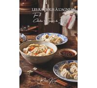 Les Raviolis à l'Agneau: Cent raviolis à l'agneau, des steppes à la Route de la Soie (L'Empire du Jiaozi - L'Encyclopédie des 1000 Raviolis de Chine)