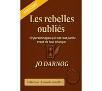 Les Rebelles Oubliés: 10 personnages qui ont tout perdu avant de tout changer + Bonus (Collection "Sans Filtre")