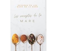 Les receptes de la mare: Les millors receptes de la mare | Llibre de receptes i records | Un regal especial per a la mare | Regal per al Dia de la Mare i aniversaris