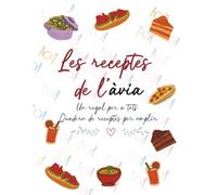 LES RECEPTES DE L'ÀVIA: Un regal per a tots. Quadern de receptes per omplir.
