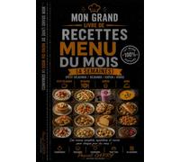 LES RECETTES - 1 MOIS DE MENU: Plus de 100 recettes pour planifier 4 semaines de repas variés et équilibrés (Chef Pascal Carry - Les Grands Livres de Cuisine)