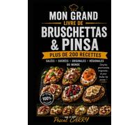 LES RECETTES - BRUSCHETTAS & PINSA: Des recettes italiennes gourmandes, croustillantes et créatives pour toutes les occasions (Chef Pascal Carry - Les Grands Livres de Cuisine)