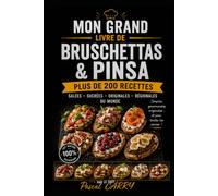 LES RECETTES - BRUSCHETTAS & PINSA: Des recettes italiennes gourmandes, croustillantes et créatives pour toutes les occasions (Chef Pascal Carry - Les Grands Livres de Cuisine)