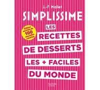 Les recettes de desserts les plus faciles du monde: Edition enrichie de 100 nouvelles recettes