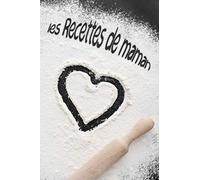 Les Recettes de maman - Cahier de Recettes à compléter: Livre de cuisine personnalisé à remplir | 128 pages | 2 pages par recette | carnet pour noter ... de famille | Un cadeau pas cher à offrir