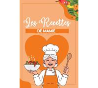 Les Recettes de Mamie - Carnet de Cuisine à Remplir | 20 Recettes: Pages Prêtes à Compléter et Zone pour Ajouter les Photos des Plats - édition mamie