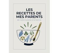 Les recettes de mes parents: De notre cuisine à la tienne