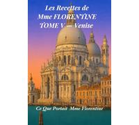 Les Recettes de Mme Florentine: Ce que portait Mme Florentine - Tome 5 - Venise