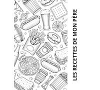Les recettes de mon père: Mon cahier de cuisine à remplir pour 50 recettes précieuses et l'index des plats familiaux.