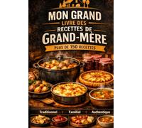 LES RECETTES DE NOS GRANDS-MÈRES - PAR RÉGIONS: Plus de 150 recettes traditionnelles transmises de génération en génération (Chef Pascal Carry - Les Grands Livres de Cuisine)