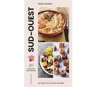 Les recettes de nos régions : Sud-Ouest: 40 spécialités emblématiques
