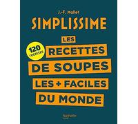 Les recettes de soupes les + faciles du monde: 120 recettes