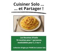 Les recettes d'Italie: 10 recettes pour 1 personne, modulables pour 2, 3 ou 4