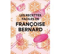 Les recettes faciles de Françoise Bernard