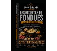 LES RECETTES - LES FONDUES: Des recettes conviviales et gourmandes pour partager des moments inoubliables (Chef Pascal Carry - Les Grands Livres de Cuisine)