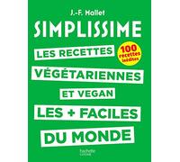 Les recettes végétariennes et vegan les + faciles du monde: 100 recettes inédites