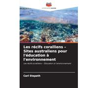 Les récifs coralliens - Sites australiens pour l'éducation à l'environnement: Les récifs coralliens - Éducation à l'environnement