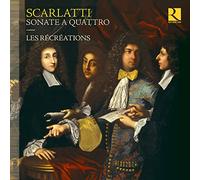Les Recreations - Alessandro, Francesco & Domenico Scarlatti: Sonate