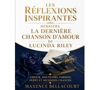 Les Réflexions Inspirantes Derrière La dernière chanson d'amour de Lucinda Riley: Amour, Souvenirs, Pardon, Perte et Secondes Chances