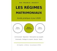 Les régimes matrimoniaux: Guide pratique à jour 2026 - Bien choisir, protéger son conjoint, préparer l'avenir (DB France Invest)