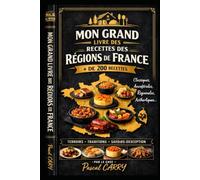 LES RÉGIONS DE FRANCE - PLUS DE 200 RECETTES: Le grand tour de la gastronomie française à travers les 13 régions métropolitaines et les territoires ... Pascal Carry - Les Grands Livres de Cuisine)