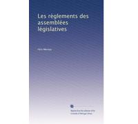 Les règlements des assemblées législatives: Volume 2