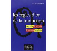 Les règles d'or de la traduction - anglais-français / français-anglais