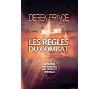 Les règles du combat: Se préparer pour votre rôle dans la bataille spirituelle