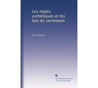 Les règles esthétiques et les lois du sentiment