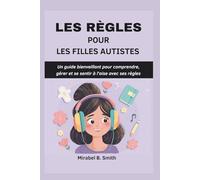 LES RÈGLES POUR LES FILLES AUTISTES: Un guide bienveillant pour comprendre, gérer et se sentir à l’aise avec ses règles