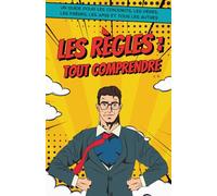 Les Règles : Tout Comprendre: Un guide pour les conjoints, les pères, les frères, les amis et tous les autres