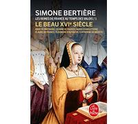 Les reines de France au temps des Valois: Tome 1, Le beau XVIe siècle