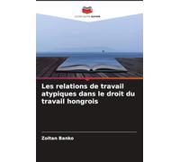 Les relations de travail atypiques dans le droit du travail hongrois
