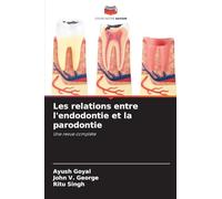 Les relations entre l’endodontie et la parodontie: Une revue complète