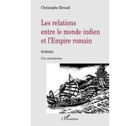 LES RELATIONS ENTRE LE MONDE INDIEN ET L'EMPIRE ROMAIN - Romaka: Une introduction