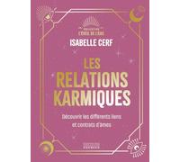 Les relations karmiques: Découvrez les différentes relations karmiques et vos contrats d'âmes