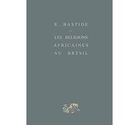 Les religions africaines au Brésil: Contribution à une sociologie des interpénétrations de civilisation