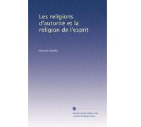 Les religions d'autorité et la religion de l'esprit