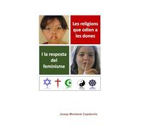 Les religions que odien a les dones i la resposta del feminisme (L'odi de les religions i el patriarcat cap a les dones)
