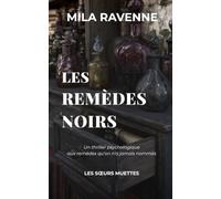 Les Remèdes Noirs: Un thriller psychologique aux remèdes qu'on n'a jamais nommés (Les Sœurs Muettes)