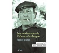 Les rendez-vous de L'Isle-sur-la-Sorgue: Une amitié avec René Char