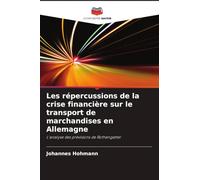 Les répercussions de la crise financière sur le transport de marchandises en Allemagne: L'analyse des prévisions de Rothengatter